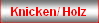 Knicken/ Holz